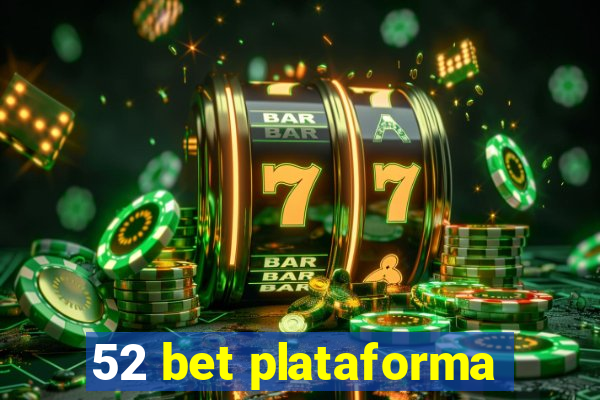 52 bet plataforma